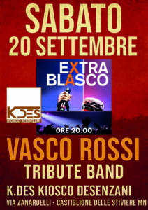 Sabato 20 Settembre al K.DES Kiosco Desenzani di Castiglione delle Stiviere (MN) EXTRA BLASCO tributo a vasco rossi